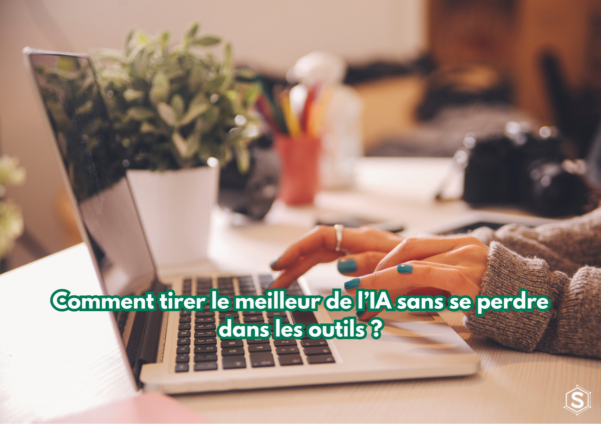 Comment tirer le meilleur de l’IA sans se perdre dans les outils ?