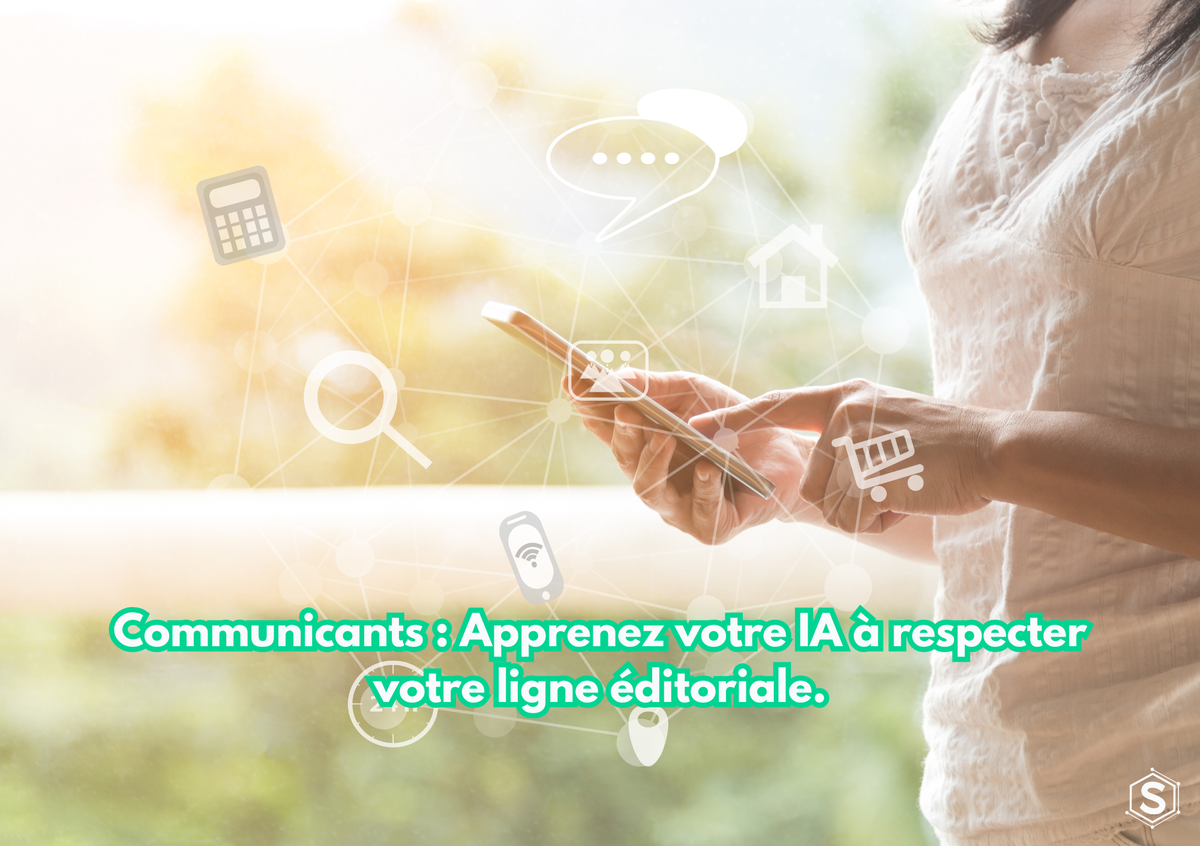 Communicants : Apprenez à votre IA à respecter votre ligne éditoriale.