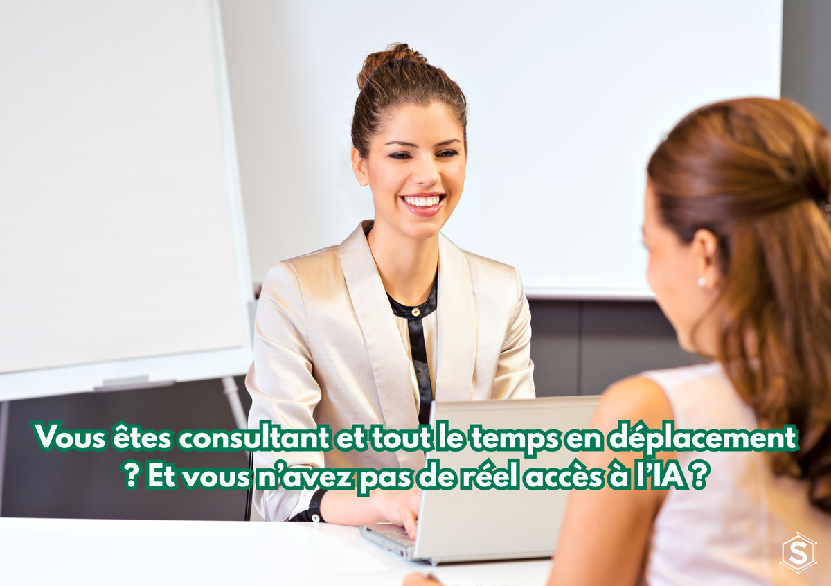 Vous êtes consultant et tout le temps en déplacement ? Et vous n’avez pas de réel accès à l’IA ?