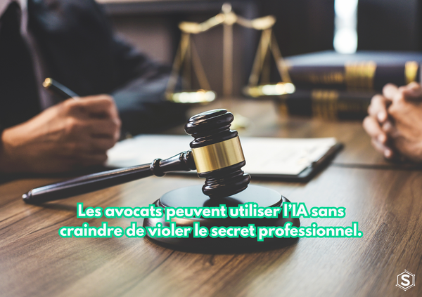 Les avocats peuvent utiliser l’IA sans craindre de violer le secret professionnel.